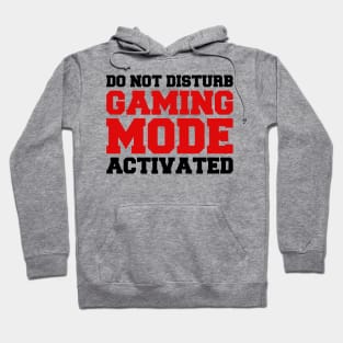 Do not Disturb Gaming Mode Activated Hoodie
